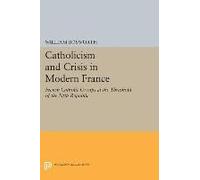 Catholicism And Crisis In Modern France