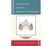 Catholicism and the American Experience Edited by James P Macguire (Auteur)