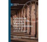 Catholicism Opening To The World And Other Confessions : Vatican Ii And Its Impact