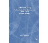 Catholicism Today: An Introduction to the Contemporary Catholic Church