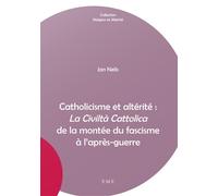 Catholicisme et altérité : La Civiltà Cattolica de la montée du fascisme à l'après-guerre - Jan Nelis - Eme Et Intercommunications - broché - Etude