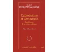 Catholicisme et démocratie Emile Perreau-Saussine (Auteur)