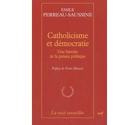 Catholicisme Et Démocratie - Une Histoire De La Pensée Politique