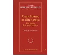Catholicisme et démocratie Emile Perreau-Saussine (Auteur)