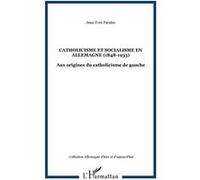 Catholicisme et socialisme en Allemagne (1848-1933) Jean-Yves Paraïso (Auteur)