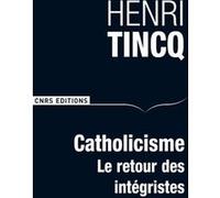 Catholicisme. Le retour des intégristes Henri Tincq (Auteur)