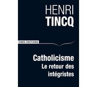 Catholicisme. Le retour des intégristes - Henri Tincq - Cnrs Eds - broché - Essai