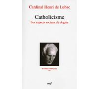 Catholicisme : Oeuvres complètes VII : Les aspects sociaux du dogme