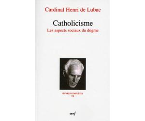 Catholicisme : Oeuvres complètes VII : Les aspects sociaux du dogme