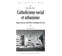 Catholicisme social et urbanisme Maurice Ducreux (1924-1985) et la fabrique de la cité - Pur - Presses Universitaires Rennes - broché - Etude