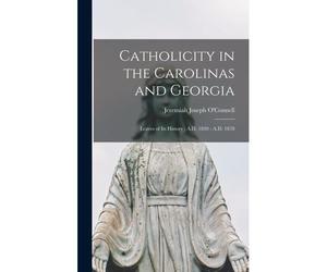 Catholicity In The Carolinas And Georgia