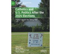 Catholics and U.S. Politics After the 2024 Elections: Trump Captures the "Swing Vote”