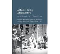 Catholics in the Vatican II Era - [Version Originale] Kathleen Sprows Cummings, Timothy Matovina, Robert Orsi, (Auteur)