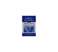 Catholics, Slaveholders, And The Dilemma Of American Evangelicalism, 1835-1860