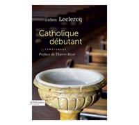 Catholique débutant - Julien Leclercq - Tallandier - broché - Essai