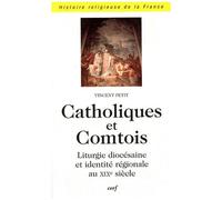 Catholique Et Comtois - Liturgie Diocésaine Et Identité Régionale Au Xixe Siècle