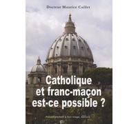 Catholique Et Franc-Maçon Est-Ce Possible ?