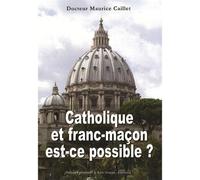 Catholique et franc-maçon est-ce possible ? - L32 - Maurice Caillet - Icone De Marie - broché - Essai
