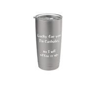 Catholique - Heureusement pour vous, je suis catholique Gobelet isotherme en acier inoxydable double paroi