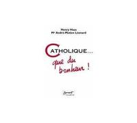 Catholique... que du bonheur ! - Henry Haas - Du Jubile - broché - Essai