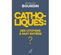 Catholiques - Des citoyens à part entière ?