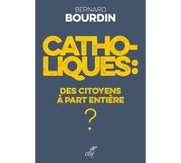 Catholiques : des citoyens à part entière ? - Bernard Bourdin - Cerf - broché - Essai