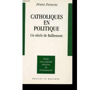 Catholiques en politique : Un siècle de ralliement