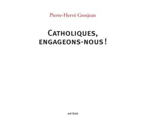 Catholiques, engageons-nous !
