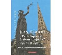 Catholiques et bretons toujours ? - Jean Rohou - Dialogues Eds - broché - Livre