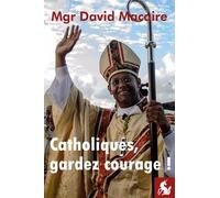 Catholiques, gardez courage !