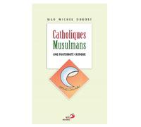 Catholiques musulmans - une fraternite critique - M. MGR DUBOST - Mediaspaul - broché - Essai