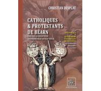 Catholiques & Protestants de Béarn: Essai sur la coexistence confessionnelle au XVIIIe siècle