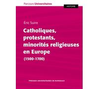 Catholiques, protestants, minorités religieuses en Europe (1500-1700) - Eric Suire - Presses Universitaires Bordeaux - broché - Essai