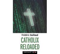 Catholix reloaded Essai sur la vérité du christianisme - Frédéric Guillaud - Cerf - broché - Essai