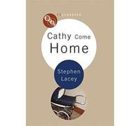 Cathy Come Home (BFI TV Classics) Lacey, Dr Stephen (Auteur)
