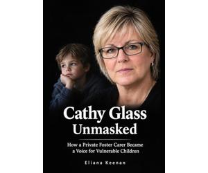 Cathy Glass Unmasked: How a Private Foster Carer Became a Voice for Vulnerable Children