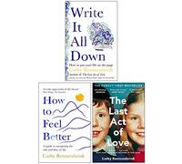 Cathy Rentzenbrink Collection 3 Books Set (Write It All Down, How to Feel Better, The Last Act of Love)