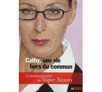 Cathy, une vie hors du commun - L'autobiographie de Super Nanny