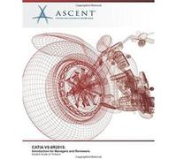 Catia V5-6R2015: Introduction For Managers And Reviewers Ascent - Center For Technical Knowledge (Auteur)