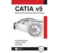 CATIA v5: Advanced Parametric and Hybrid 3D Design