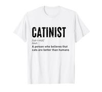Catinist Definition Funny Cat Better Than Human Citation T-Shirt