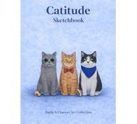 Catitude Creative Sketch Journal: An 8.5 x 11 in Art Notebook for Drawing and Projects with Original Watercolor Cat Designs