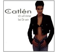Catlen - Ich Will Immer Bei Dir Sein [Import]