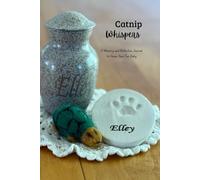 Catnip Whispers: A Memory and Reflection Journal to Honor Your Fur Baby
