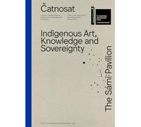 Catnosat The Sami Pavilion: Indigenous Art, Knowledge and Sovereignty
