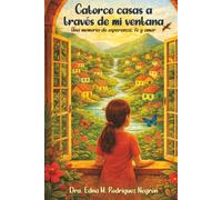 Catorce casas a través de mi ventana: Una memoria de esperanza, fe y amor