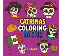 Catrinas Coloring Book: A tribute to the beauty and symbolism of Mexico’s Day of the Dead.