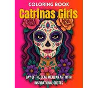 Catrinas Girls Coloring book: Day of the Dead Mexican Art with Inspirational Quotes