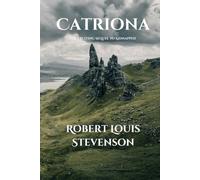 Catriona: The Exciting Sequel to Kidnapped