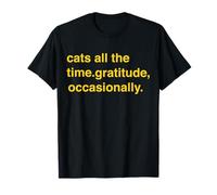 Cats All The Time Gratitude Occasionnellement Funny Saying Men Wo T-Shirt